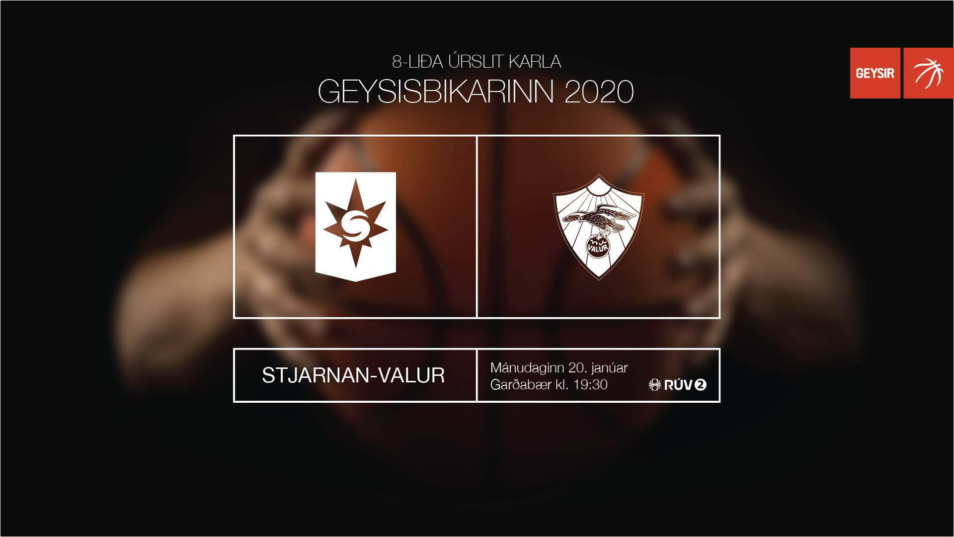 8-liða úrslit Geysisbikars karla og kvenna í kvöld · Stjarnan-Valur í beinni á RÚV2