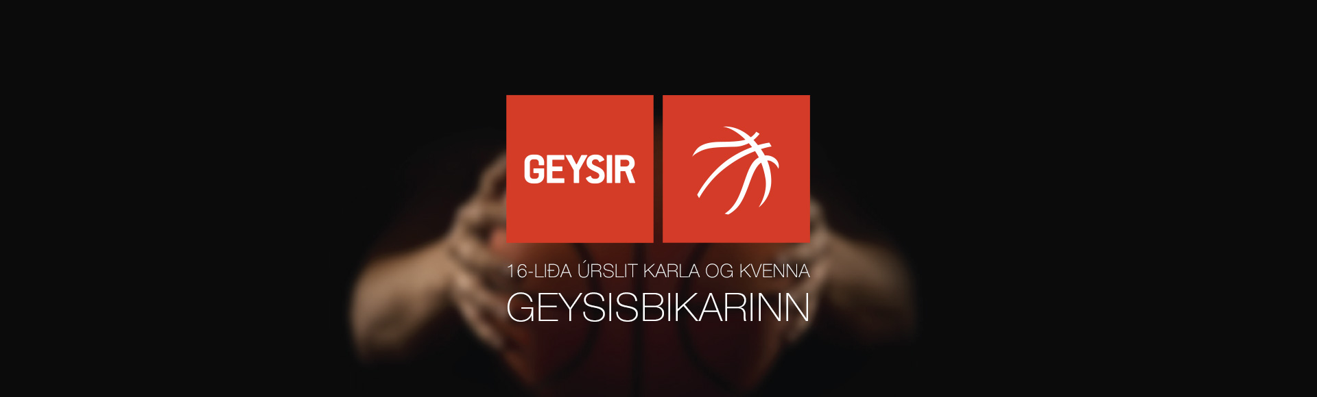 Geysisbikarinn · 16-liða úrslit karla og kvenna