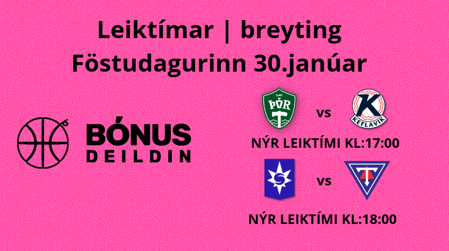 Bónus deild karla | breyting á leiktímum | 30.janúar