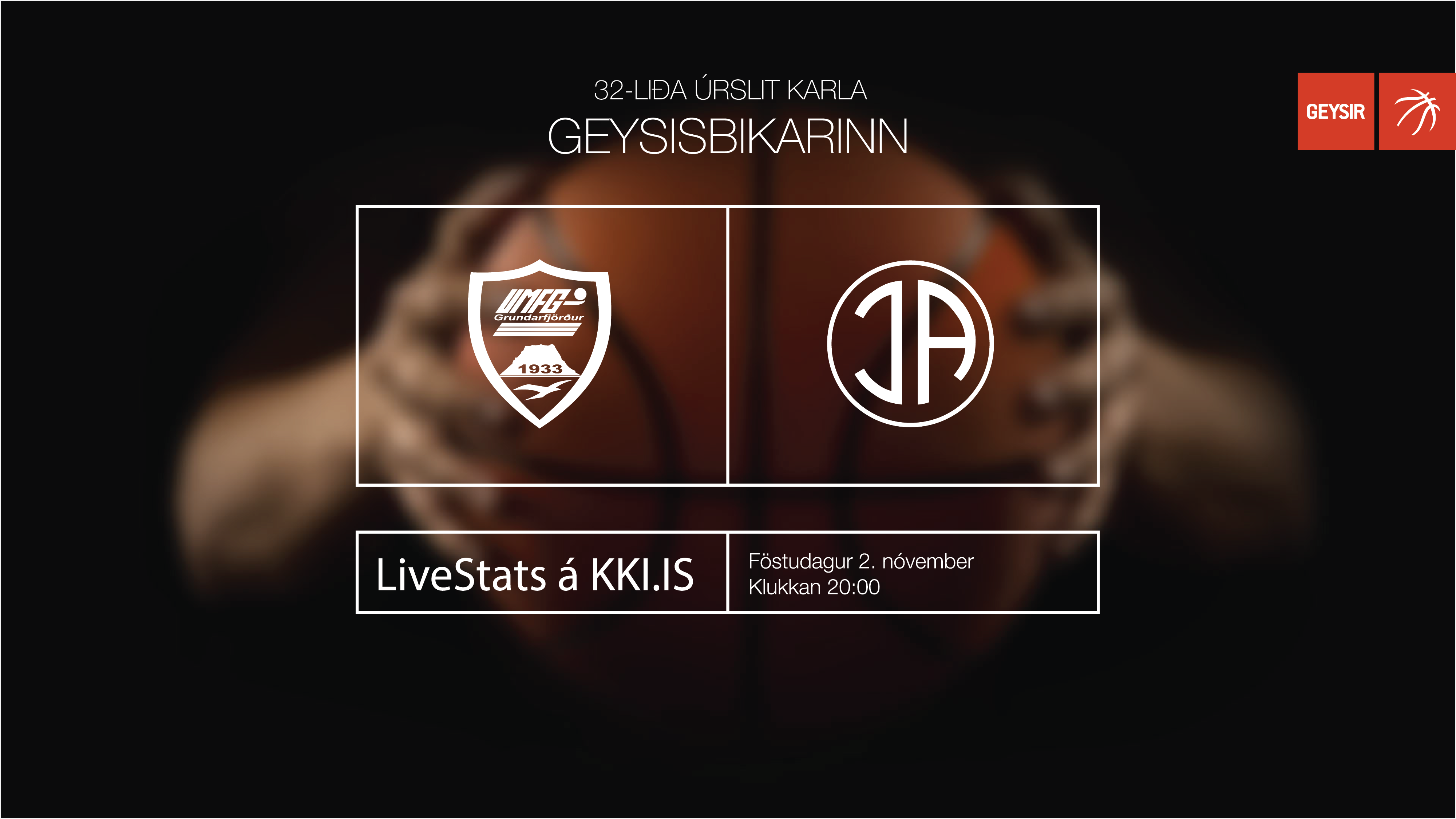 Geysisbikarinn · Fyrsti leikur 32-liða úrslitanna í kvöld